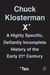 Chuck Klosterman X - A Highly Specific, Defiantly Incomplete History of the Early 21st Century