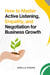 How to Master Active Listening, Empathy, and Negotiation for Business Growth