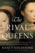 The Rival Queens - Catherine de' Medici, Her Daughter Marguerite de Valois, and the Betrayal that Ignited a Kingdom