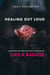 Healing Out Loud: Understanding How to Listen to Your Trauma & Heal From Your Past Like a Badass