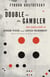 The Double and the Gambler