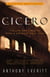Cicero - The Life and Times of Rome's Greatest Politician