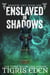 Enslaved In Shadows - Shadow Unit, #1