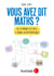 Vous avez dit Maths ? - 2e éd. - De la maison à la ville, le monde en mathématiques