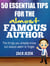 50 Essential Tips for the Almost Famous Author: The Things You Already Know But Always Seem to Forget.