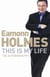 This Is My Life - Eamonn Holmes: The Autobiography