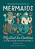 The Little Encyclopedia of Mermaids - An A-to-Z Guide to Mystical Sea Creatures