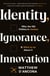 Identity, Ignorance, Innovation - Why the old politics is useless - and what to do about it