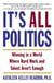 It's All Politics - WINNING IN A WORLD WHERE HARD WORK AND TALENT AREN'T ENOUGH
