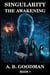 SINGULARITY: THE AWAKENING - Singularity, #1