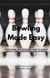 Bowling Made Easy - Everything New Bowlers Need to Know About Form, Equipment, and Scoring