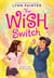 The Wish Switch - Don't Miss This Charming, Laugh-Out-Loud Romp From #Booktok Favorite Lynn Painter!