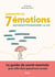 Surmonter les 7 émotions qui nous pourrissent la vie : Anxiété � burn-out - colère � dépression � comparaison � perfectionnisme � regrets