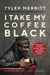 I Take My Coffee Black - Reflections on Tupac, Musical Theater, Faith, and Being Black in America