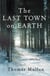The Last Town on Earth - A Novel