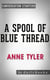 A Spool of Blue Thread: A Novel by Anne Tyler | Conversation Starters - Daily Books