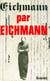 Eichmann par Eichmann