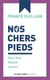 Nos chers pieds - Bien-être, beauté, confort