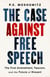 The Case Against Free Speech - The First Amendment, Fascism, and the Future of Dissent
