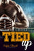 Tied Up: A Bad Boy Sports Romance - Triple Threat Series, #3
