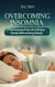 Overcoming Insomnia : Fall Asleep Fast And Enjoy Deep Refreshing Sleep