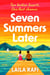 Seven Summers Later - The new emotional and unforgettable second-chance romance