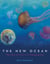The New Ocean: The Fate of Life in a Changing Sea