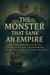 "The Monster That Sank an Empire" True Stories Behind the Myths: How Politics, Culture, and Misunderstanding Birthed the World’s Strangest Creatures - Unbelievable True History Books, #5