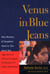 Venus In Blue Jeans - Why Mothers and Daughters Need to Talk about Sex