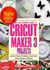 No-Fluff Beginners Guide to  Cricut Maker 3  Projects