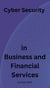 Cyber Security in Business and Financial Services