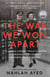 The War We Won Apart - The Untold Story of Two Elite Agents Who Became One of the Most Decorated Couples of WWII