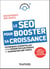 Le SEO pour booster sa croissance - Techniques essentielles pour remonter sur Google et augmenter son trafic