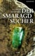 Der Smaragdsucher - Roman