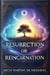 Resurrection or Reincarnation