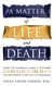 A Matter of Life and Death: How to Handle Family Affairs During Illness and Death and Keep Probate Court Out of Your Business