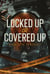 Locked Up or Covered Up - Locked Up or Covered Up, #1