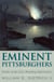 Eminent Pittsburghers - Profiles of the City's Founding Industrialists
