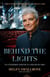 Behind the Lights - The Extraordinary Adventure of a Mum and Her Family