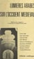 Lumières arabes sur l'occident médiéval - Actes du Colloque "Civilisations arabe et européenne, deux cultures complémentaires", Montpellier, du 12 au 14 mai 1977