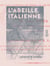 L'Abeille italienne - Moyens de se la procurer, de faire accepter les mères, de les multiplier