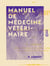 Manuel de médecine vétérinaire - À l'usage des agriculteurs et gens du monde
