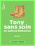 Tony sans soin - Suivi de : Un partage qui coûte cher - L'Ours et le Bûcheron - Fleurette