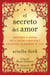 El secreto del amor - Descubre el poder de la ley de atracción y encuentra al amor de tu vida