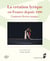La création lyrique en France depuis 1900 - Contexte, livrets, marges