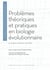 Problèmes théoriques et pratiques en biologie évolutionnaire