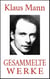Klaus Mann - Gesammelte Werke (Neuausgabe 2020) - Alle Romane. Alle Erzählungen. Alle Autobiographien.