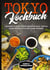 Tokyo Kochbuch - Leckere & exotische Rezepte aus Tokyo vom Frühstück bis zum Dessert