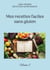 Mes recettes faciles sans gluten. - Volume 1.