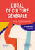 L'oral de culture générale aux concours. 2e édition revue et enrichie